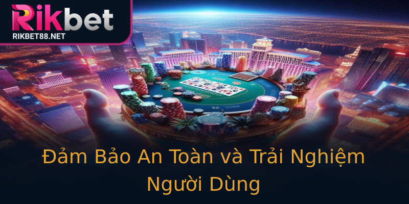 Đảm Bảo An Toàn và Trải Nghiệm Người Dùng Đảm Bảo An Toàn và Trải Nghiệm Người Dùng