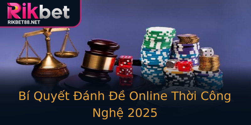 Bí Quyết Đánh Đề Online Thời Công Nghệ 2025 Bí Quyết Đánh Đề Online Thời Công Nghệ 2025