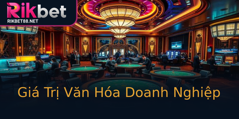 Giá Trị Văn Hóa Doanh Nghiệp Giá Trị Văn Hóa Doanh Nghiệp