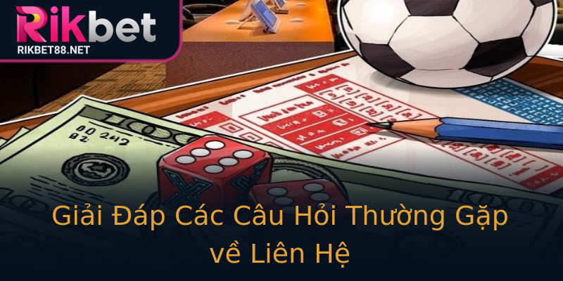 Giải Đáp Các Câu Hỏi Thường Gặp về Liên Hệ Giải Đáp Các Câu Hỏi Thường Gặp về Liên Hệ