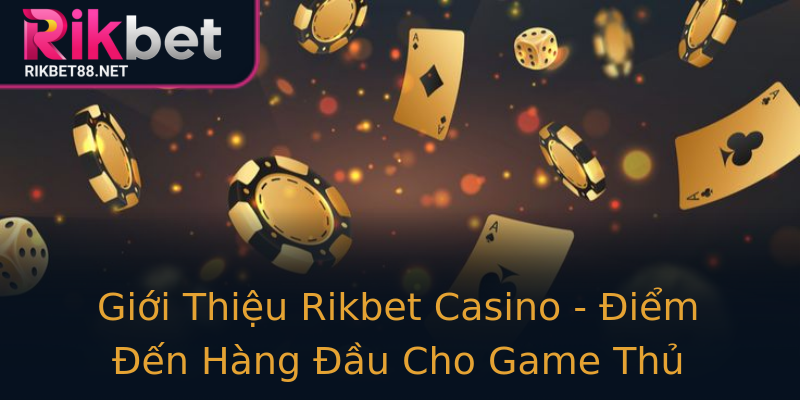 Giới Thiệu Rikbet Casino - Điểm Đến Hàng Đầu Cho Game Thủ Giới Thiệu Rikbet Casino - Điểm Đến Hàng Đầu Cho Game Thủ