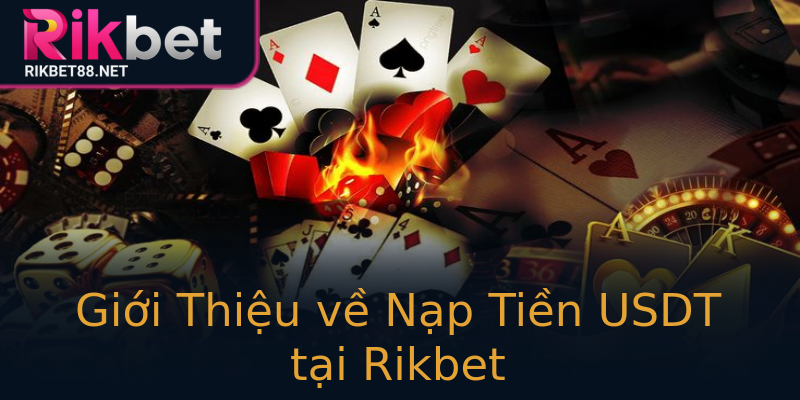 Giới Thiệu về Nạp Tiền USDT tại Rikbet Giới Thiệu về Nạp Tiền USDT tại Rikbet