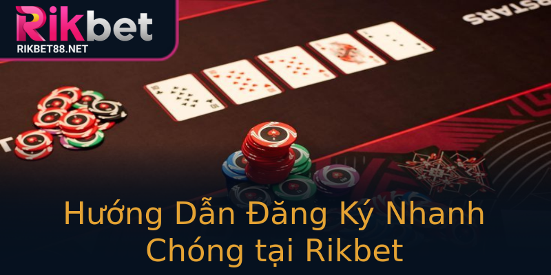 Hướng Dẫn Đăng Ký Nhanh Chóng tại Rikbet Hướng Dẫn Đăng Ký Nhanh Chóng tại Rikbet