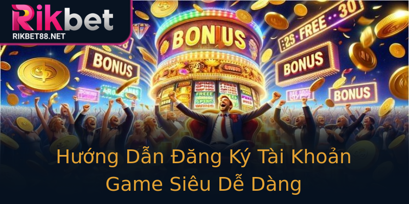 Hướng Dẫn Đăng Ký Tài Khoản Game Siêu Dễ Dàng Hướng Dẫn Đăng Ký Tài Khoản Game Siêu Dễ Dàng