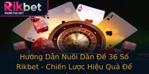 Huong Dan Nuoi Dan E 36 So Rikbet Chien Luoc Hieu Qua E Thang Lon