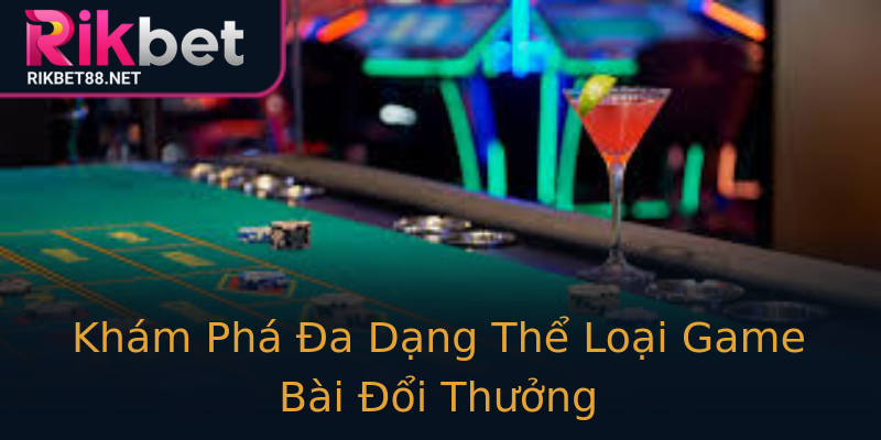 Khám Phá Đa Dạng Thể Loại Game Bài Đổi Thưởng