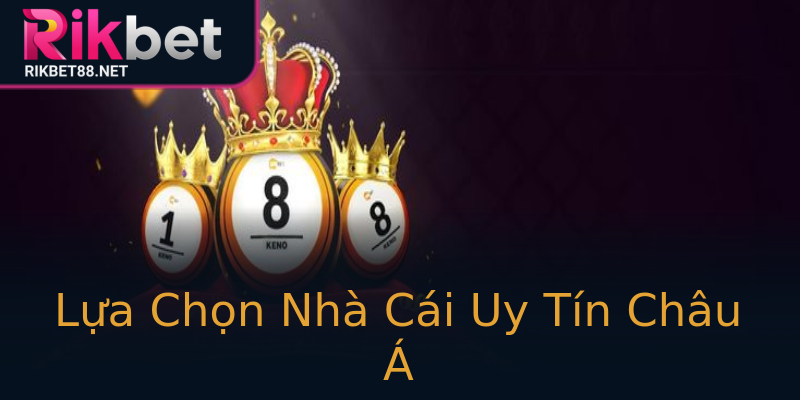 Lựa Chọn Nhà Cái Uy Tín Châu Á Lựa Chọn Nhà Cái Uy Tín Châu Á