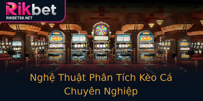 Nghệ Thuật Phân Tích Kèo Cá Chuyên Nghiệp Nghệ Thuật Phân Tích Kèo Cá Chuyên Nghiệp