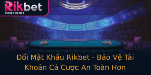 Oi Mat Khau Rikbet Bao Ve Tai Khoan Ca Cuoc An Toan Hon