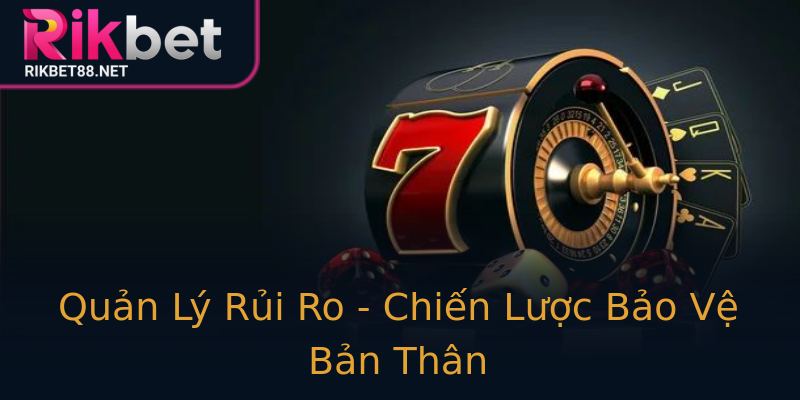 Quản Lý Rủi Ro - Chiến Lược Bảo Vệ Bản Thân