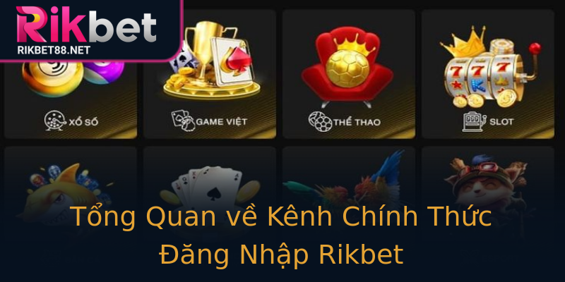 Tổng Quan về Kênh Chính Thức Đăng Nhập Rikbet Tổng Quan về Kênh Chính Thức Đăng Nhập Rikbet