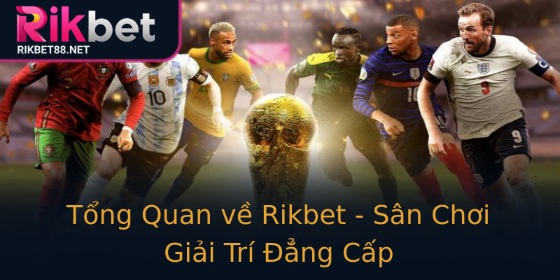 Tổng Quan về Rikbet - Sân Chơi Giải Trí Đẳng Cấp Tổng Quan về Rikbet - Sân Chơi Giải Trí Đẳng Cấp